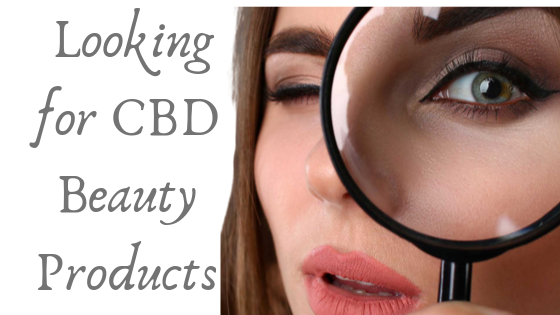 Looking For CBD beauty Products